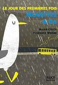 Couverture du livre Le jour des premières fois : Mouettes & Cie - Marie Colot - Florence Weiser