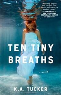 Couverture du livre Ten Tiny Breaths - K A Tucker