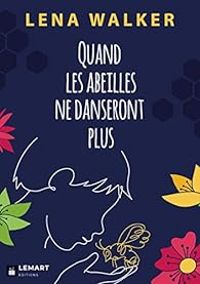 Couverture du livre Quand les abeilles ne danseront plus - Lena Walker