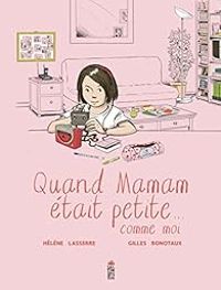 Couverture du livre Quand maman était petite... comme moi - Helene Lasserre