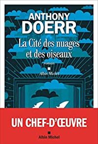 Anthony Doerr - La cité des nuages et des oiseaux