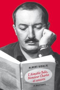 Albert Vidalie - L'Aimable-Julie, Monsieur Charlot et consorts