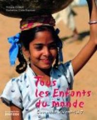 Couverture du livre Tous les Enfants du monde : Comment vivent-ils ? - Philippe Godard