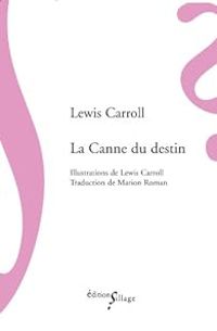 Lewis Carroll - La canne du destin