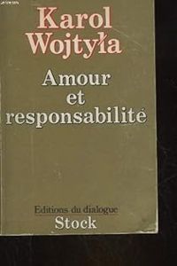 Pape Jean Paul Ii - Amour et responsabilité : Etude de morale sexuelle