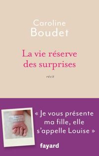 Couverture du livre La vie réserve des surprises - Caroline Boudet