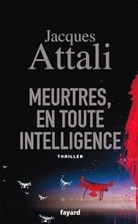 Couverture du livre Meurtres, en toute intelligence - Jacques Attali