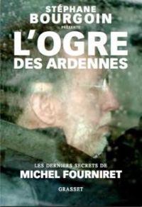 Couverture du livre L'ogre des Ardennes - Stephane Bourgoin