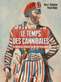 Harry T Dickinson - Pascal Dupuy - Le temps des cannibales