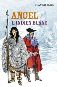 Couverture du livre Angel, l'Indien blanc - Francois Place