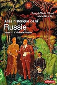 Couverture du livre Atlas historique de la Russie  - Marie Pierre Rey - Francois Xavier Nerard