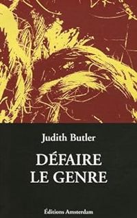 Judith P Butler - Défaire le genre