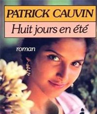 Patrick Cauvin - Huit jours en été