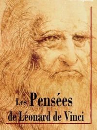 Leonard De Vinci - Les pensées de Léonard de Vinci