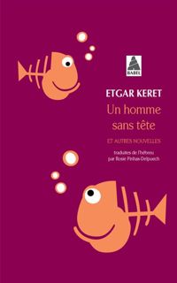 Couverture du livre Un homme sans tête : Et autres nouvelles - Etgar Keret