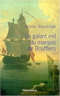 Marie Brantome - Le Galant Exil du Marquis de Boufflers