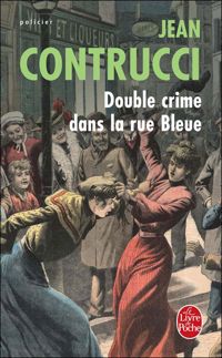 Jean Contrucci - Double crime dans la rue Bleue 