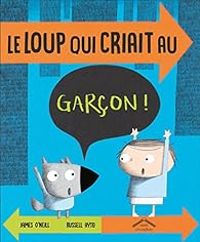 James Oneill - Russell Ayto - Le loup qui criait au garçon !