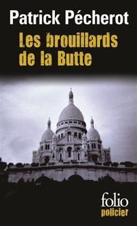 Couverture du livre Les brouillards de la Butte  - Patrick Pecherot