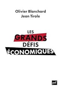 Olivier Blanchard - Jean Tirole - Les grands défis économiques 