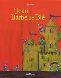 Couverture du livre Jean Barbe de Blé - Ric Battut