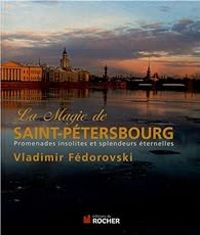 Vladimir Fedorovski - La magie de Saint-Pétersbourg