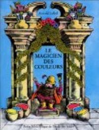 Arnold Lobel - Le Magicien des couleurs