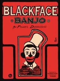 Frantz Duchazeau - Blackface Banjo