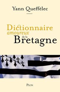 Couverture du livre Dictionnaire amoureux de la Bretagne - Yann Queffelec