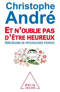 Couverture du livre Et n'oublie pas d'être heureux - Christophe Andre