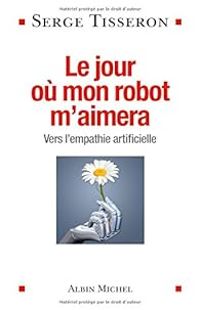 Couverture du livre Le jour où mon robot m'aimera - Serge Tisseron