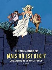 Couverture du livre Tif et Tondu : Mais où est Kiki ? - Blutch  - Robber 