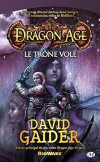 Couverture du livre Dragon Age : Le trône volé - David Gaider