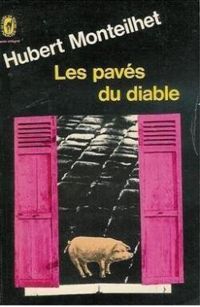 Couverture du livre Les pavés du diable - Hubert Monteilhet