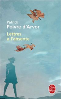 Couverture du livre Lettres à l'absente - Patrick Poivre Darvor