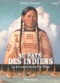 Couverture du livre Au pays des indiens : La découverte du Far West - Philippe Nessmann