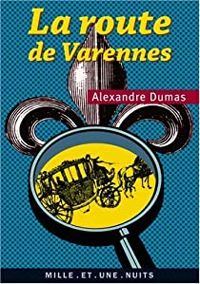 Couverture du livre La Route de Varennes - Alexandre Dumas