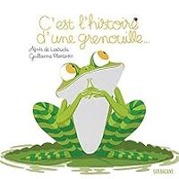 Couverture du livre C'est l'histoire d'une grenouille... - Agnes De Lestrade - Guillaume Plantevin