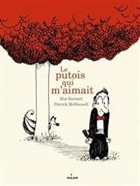 Couverture du livre Le putois qui m'aimait - Patrick Mcdonnell - Mac Barnett