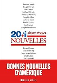 Sherman Alexie - Joseph Boyden - Karen Russell - Charles Dambrosio - Craig Davidson - Louise Erdrich - 20 plus 1 short stories