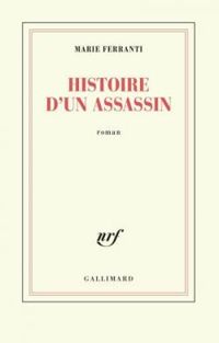 Couverture du livre Histoire d'un assassin - Marie Ferranti