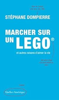 Couverture du livre Marcher sur un Lego et autres raisons d’aimer la vie - Stephane Dompierre