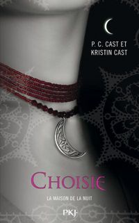 Couverture du livre La Maison de la Nuit : Choisie  - Kristin Cast - P C Cast