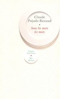 Claude Pujade Renaud - Sous les mets les mots