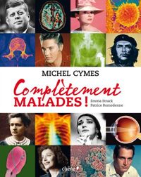 Michel Cymes - Patrice Romedenne - Emma Strack - Complètement malades !