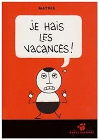 Couverture du livre Je hais les vacances ! - Jean Marc Mathis