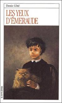 Couverture du livre Les yeux d'émeraude - Denis Cote