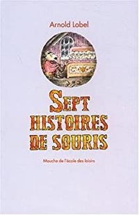 Couverture du livre Sept histoires de souris - Arnold Lobel