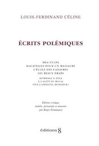 Louis Ferdinand Celine - Ecrits polémiques