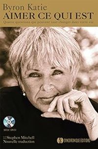Byron Katie - Aimer ce qui est